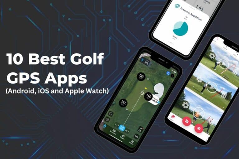 10 Best Golf GPS App 2023: Android, iOS and Apple Watch