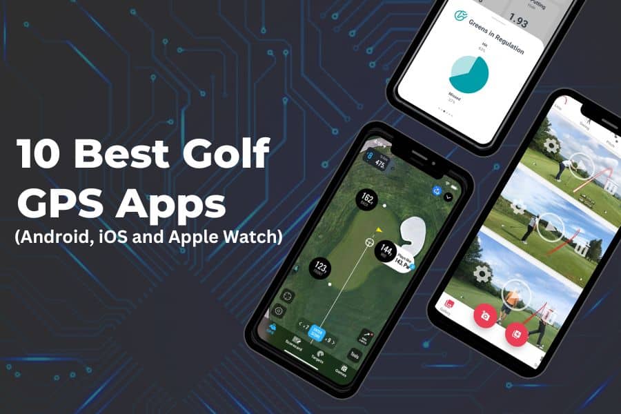 Best Golf GPS Apps for Android, iOS and Apple Watch