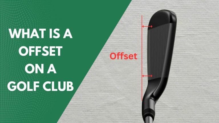 What Is Offset On A Golf Club: Pros, Cons And How It Works?