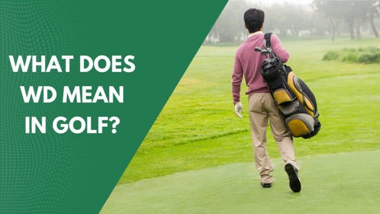 What does WD mean in golf: Why Is It Important For Golfers?